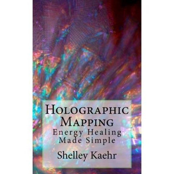 Shelley Kaehr Other Holographic Mapping Energy Healing Made Simple